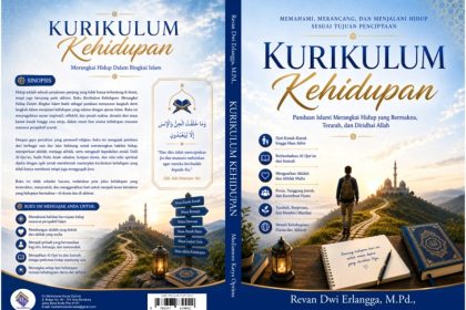 Kurikulum Kehidupan: Panduan Islami Merangkai Hidup yang Bermakna, Terarah, dan Diridhai Allah